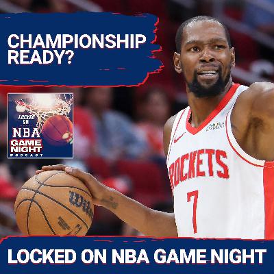 GAME NIGHT: Kevin Durant Transforms Rockets Championship Outlook | Lakers' Biggest Question is Lebron James