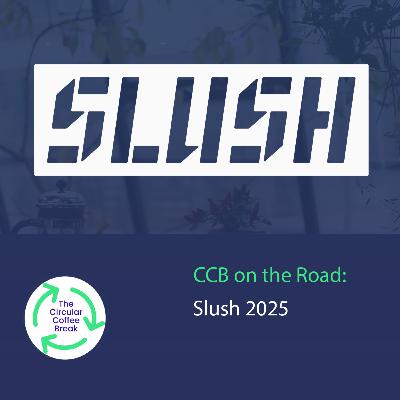 #71 - CCB on the Road: Slush 2025 Special #71 - CCB on the Road: Slush 2025 Special