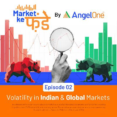 Volatility in Indian & Global Markets