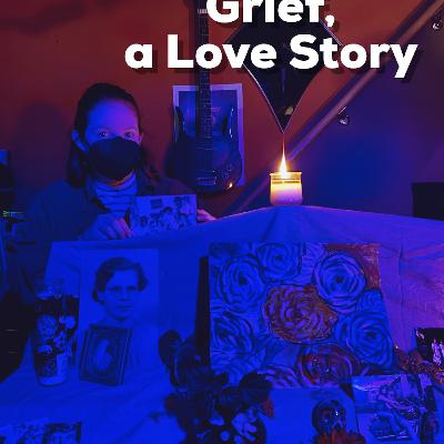 Episode 114: Grief, a Love Story Episode 114: Grief, a Love Story