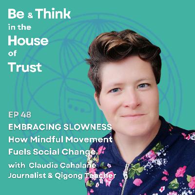 Embracing Slowness: How Mindful Movement Fuels Social Change, with Claudia Cahalane