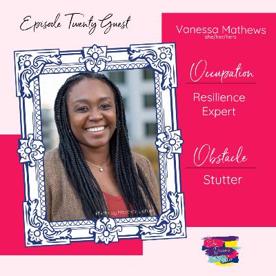 Occupation: Resilience Expert Obstacle: Stutter with guest Vanessa Mathews of Asfalis Advisors Occupation: Resilience Expert Obstacle: Stutter with guest Vanessa Mathews of Asfalis Advisors