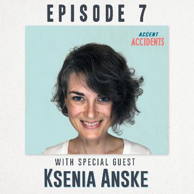 Season 1 Ep. 7 From Russia with Ksenia Anske