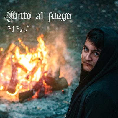 E2: El Eco | Junto al Fuego