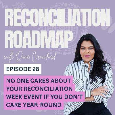 28. No One Cares About Your Reconciliation Week Event If You Don’t Care Year-Round