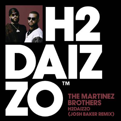 The Martinez Brothers - H2DAIZZO (Josh Baker Remix)