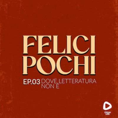 Ep.03: Dove letteratura non è