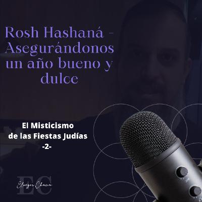 04 Rosh Hashaná - Asegurándonos un Año Bueno y Dulce - Rab Eliezer Chama