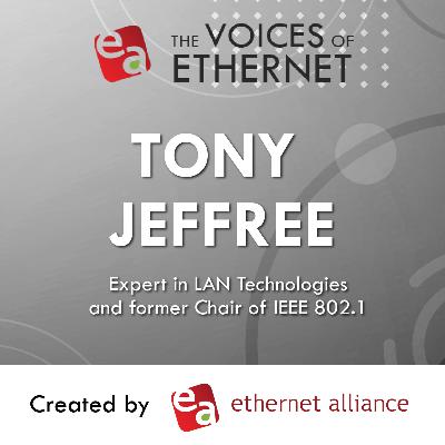 9: Voices of Ethernet | A Conversation with Tony Jeffree, Pt 1 9: Voices of Ethernet | A Conversation with Tony Jeffree, Pt 1