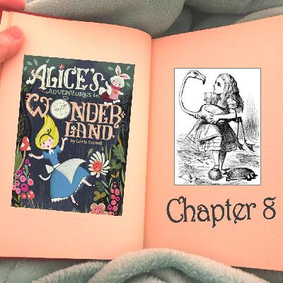 Chapter 8 – The Queen’s Croquet-Ground