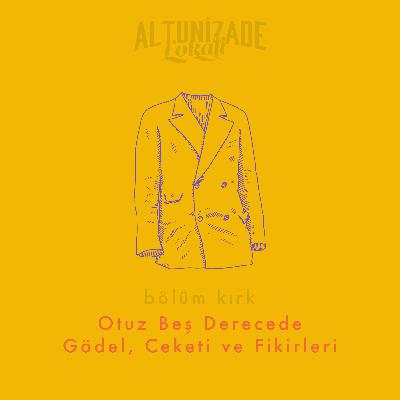 #40 | Otuz Beş Derecede Gödel, Ceketi ve Fikirleri