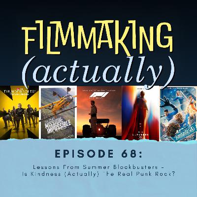 Episode 68: Summer Blockbusters - Is Kindness (Actually) The Real Punk Rock?