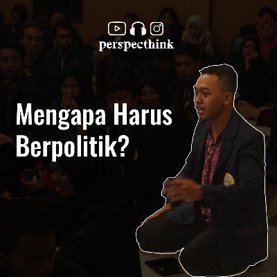 Seputar Politik: Mengapa Harus Berpolitik?