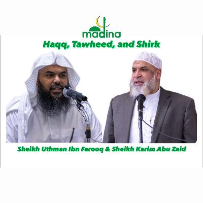 Sheikh Uthman Ibn Farooq & Sheikh Karim Abu Zaid: Haqq, Tawheed, and Shirk