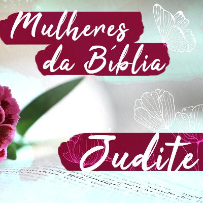 Mulheres da Bíblia - Judite