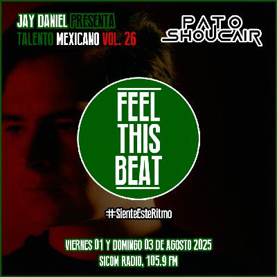 Feel This Beat | Talento Mexicano Vol. 26: Pato Shoucair (01 de agosto 2025)