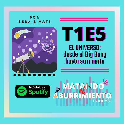 El Universo: desde el Big Bang hasta su muerte