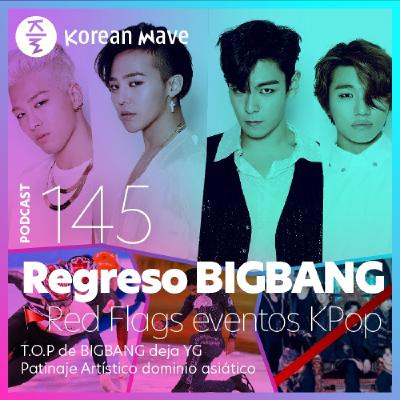 YKW 145: Regreso de BIGBANG. Red Flags de eventos KPop. TOP deja YG. Olimpiadas Beijing 2022.
