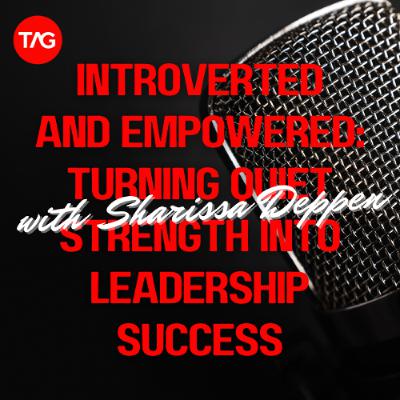 Introverted and Empowered: Turning Quiet Strength into Leadership Success