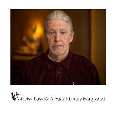 A buddhizmus irányzatai - Mireisz László előadássorozata - 8. rész: Jógácsára II.