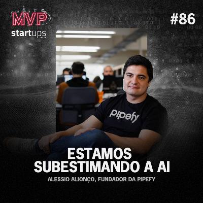"Estamos subestimando a IA" | Alessio Alionço, CEO da Pipefy