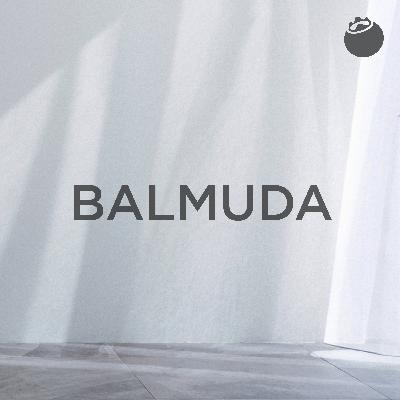 78|巴慕达 BALMUDA :好的设计,是用「真心」还原自然本来的美好 78|巴慕达 BALMUDA :好的设计,是用「真心」还原自然本来的美好