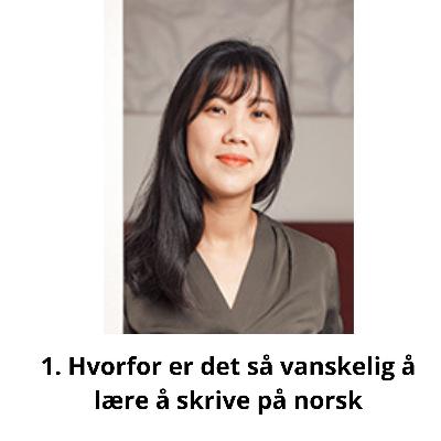 1. Hvorfor er det så vanskelig å lære å skrive på norsk intervju med doktorgradsstipendiat Camilla Lee ved Universitetet i Oslo 1. Hvorfor er det så vanskelig å lære å skrive på norsk intervju med doktorgradsstipendiat Camilla Lee ved Universitetet i Oslo