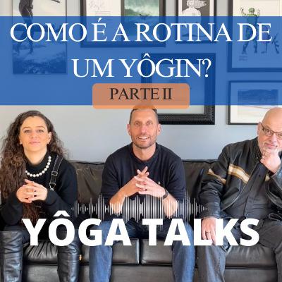 COMO É A ROTINA DE UM YÔGIN? E24T6