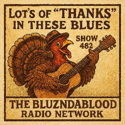 The BluzNdaBlood Show #482, Lots of "Thanks" in these Blues!