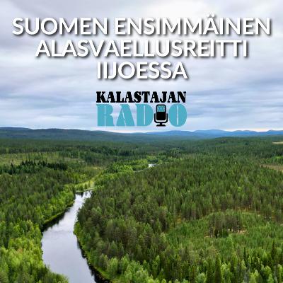 Suomen ensimmäinen alasvaellusreitti Iijoessa Suomen ensimmäinen alasvaellusreitti Iijoessa