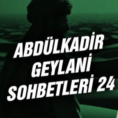 Abdülkadir Geylani sohbetleri 24 / Kerem Önder