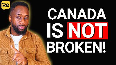 70% OF YOUNG CANADIANS ARE WRONG: Canada is NOT Broken! Here's Why EP 51