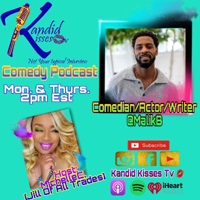 Kandid Kisses Tv Comedy Podcast with Comedian Malik B. Kandid Kisses Tv Comedy Podcast with Comedian Malik B.