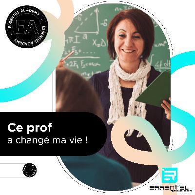 Ce prof a changé ma vie !