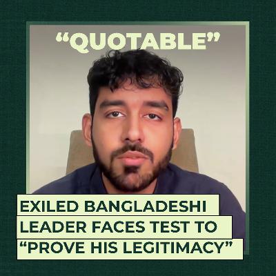 Exiled Bangladeshi leader faces test to “prove his legitimacy”