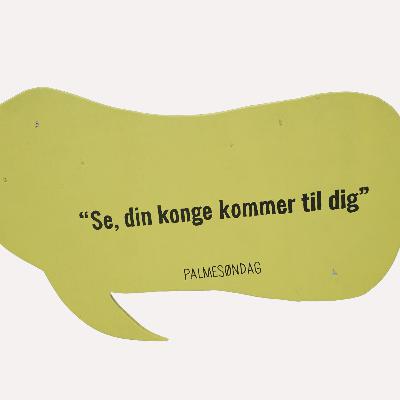 Palmesøndag - Se, din konge kommer til dig! Palmesøndag - Se, din konge kommer til dig!