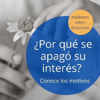 ¿Por qué se apagó su interés? Conoce los motivos que llevan a alguien a desinteresarse en tí