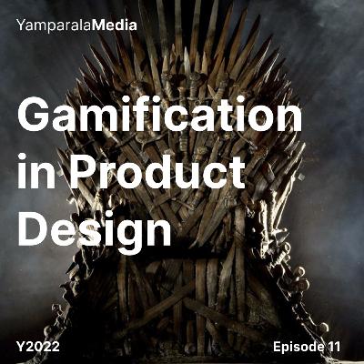 Gamification in Product Design ┃ Ep 11 Gamification in Product Design ┃ Ep 11