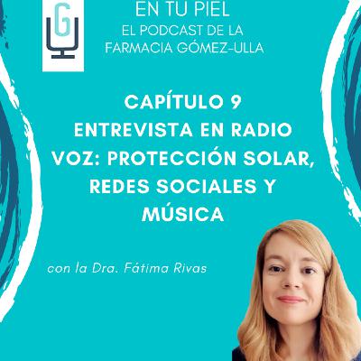 Cap 9: Entrevista en Radio Voz: Protección solar, Redes Sociales y Música
