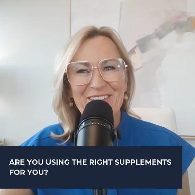 Are You Using The Right Supplements for You?