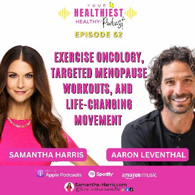 Exercise Oncology, Targeted Menopause Workouts, and Life-Changing Movements You Should Be Doing -- with guest expert Aaron Leventhal Exercise Oncology, Targeted Menopause Workouts, and Life-Changing Movements You Should Be Doing -- with guest expert Aaron Leventhal