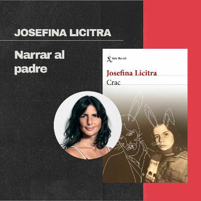 Josefina Licitra: Narrar al padre