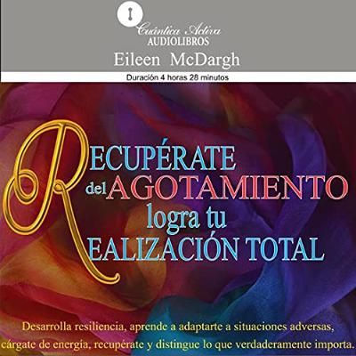 ¡Recupérate del agotamiento y logra tu realización total! (Audiolibro) | Prueba Gratis