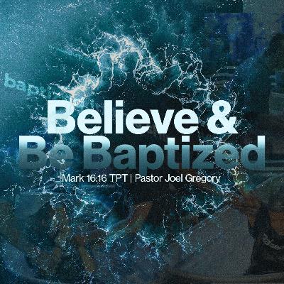 August 3, 2025- Pastor Joel Gregory- CONNECT 40- WEEK 2- BELIEVE & BE BAPTIZED