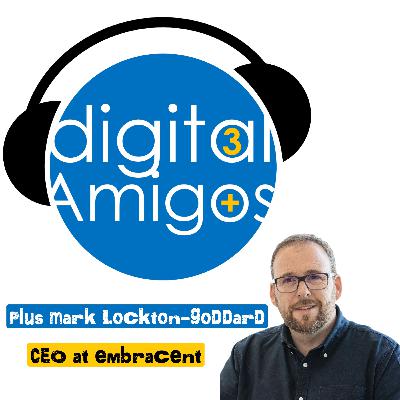 The 3 Digital Amigos PLUS Mark Lockton-Goddard