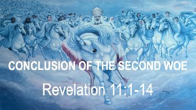 THE TWO WITNESSES AND CONCLUSION OF THE SECOND WOE - Revelation 11:1-14 - Video THE TWO WITNESSES AND CONCLUSION OF THE SECOND WOE - Revelation 11:1-14 - Video