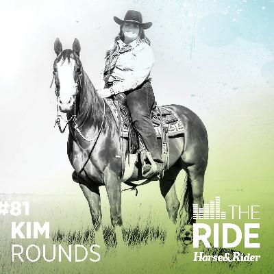 Ep. 81 Entering the Cow Horse World with Kim Rounds