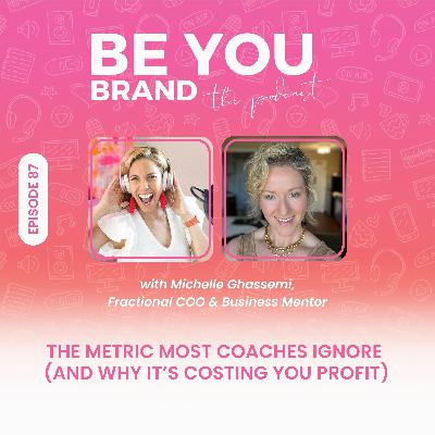 87.The Metric Most Coaches Ignore (And Why It’s Costing You Profit) with Michelle Ghassemi