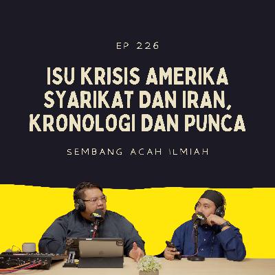 EP 226: Isu Krisis Amerika Syarikat dan Iran, Kronologi dan Punca EP 226: Isu Krisis Amerika Syarikat dan Iran, Kronologi dan Punca