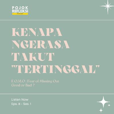 KENAPA SELALU TAKUT MERASA "TERTINGGAL" ? | EPS. 8 POJOK REFLEKSI